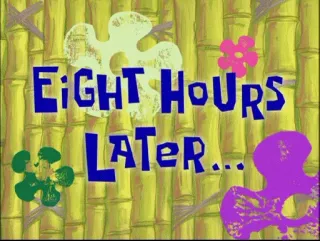 ⏱ db06f9e1 EIGHT HOURS LATER... spongebob, kreskówka, karta czasu pracy, osiem godzin, później whatsapp sticker