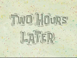 ⏱ e843a355 TWO HOURS LATER gąbka, Spongebob, Kanciastoporty, kreskówka, czas, kartka whatsapp sticker