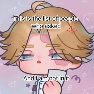 💮 0d3ad9f6 This is the list of people who asked
And I am not in it リスト, 誰も聞いてない, ミーム, 面白い telegram sticker
