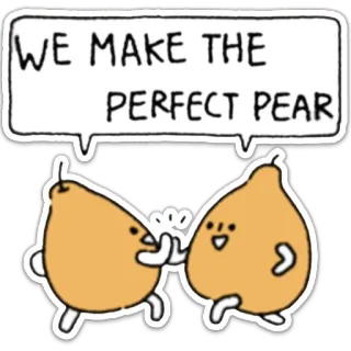 🤝 dc9caa7f WE MAKE THE PERFECT PEAR Birne, Frucht, Wortspiel, süß, lustig, herzlich whatsapp sticker