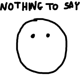 😶 fcf30c07 NOTHING TO SAY минимализм, лицо, бесчувственный, чёрно-белый, заявление telegram sticker
