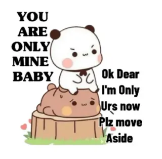 💖 12db3e28 YOU ARE ONLY MINE BABY
Ok Dear I'm Only Urs now Plz move Aside cute, love, affection, panda, bear, couple, romance, message telegram sticker