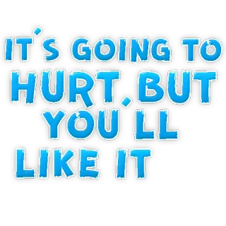 🐭 6002124b IT'S GOING TO HURT: BUT YOU'LL LIKE IT 痛み, 満足, テキスト, フレーズ, 青 telegram sticker
