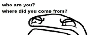 🤨 b5feed54 who are you?
where did you come from? Meme, Pytanie, Zły, Wściekłość telegram sticker