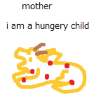🍕 00dcc75b mother
i am a hungery child bambino, fame, madre, disegno, cartone animato, bizzarro telegram sticker
