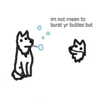 💧 353ff65d im not mean to burst yr bubbles but cane, bolle, cartone animato, divertente, carino telegram sticker
