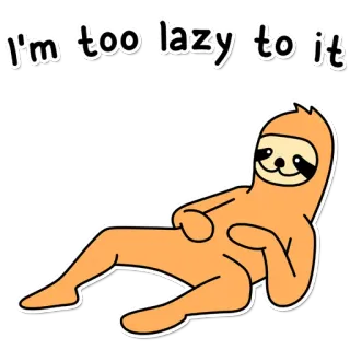 🙅‍♂️ 343322eb I'm too lazy to it bicho-preguiça, preguiçoso, animal, desenho animado, humor whatsapp sticker
