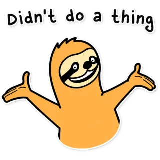 ☺️ 409ad284 Didn't do a thing bicho-preguiça, desenho animado, engraçado, fofo, animal whatsapp sticker