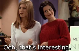 😏 258980b6 Ooh, that's interesting. tv, friends, sitcom, comédie, intéressant, rachel, monica whatsapp sticker