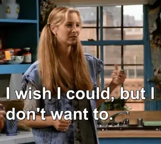 😁 2e40750a Phoebe Buffay Friends I wish I could, but I don't want to. Friends, Phoebe, Sitcom, Citation, Humour, Série TV whatsapp sticker