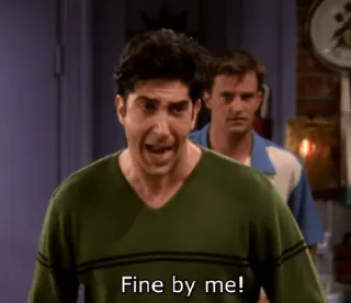 😑 461e5190 Ross Geller Friends Fine by me! série télé, sitcom, Friends, Ross Geller, Ça me va, Chandler Bing whatsapp sticker