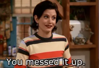 😏 83ebafa0 Monica Geller Friends You messed it up. monica geller, tu as tout gâché, friends, série télé, sitcom, courteney cox whatsapp sticker