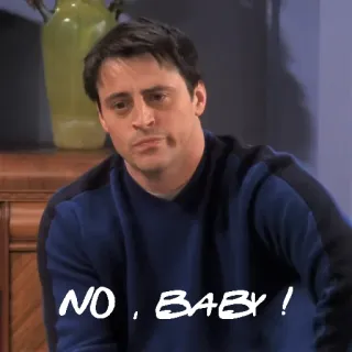 😜 6746712e Joey Tribbiani Friends NO, BABY! 시트콤, tv 프로그램, 조이, 프렌즈, 아기 없음 telegram sticker