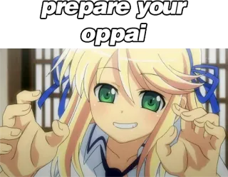 🖐 cfc046bd prepare your oppai Anime, Oppai, Drôle, Blague, Blonde, Fille, Dessin animé whatsapp sticker