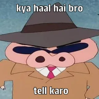 🐽 4e95bfe8 kya haal hai bro
tell karo Kartun, Babi, Detektif, Hindi, Meme telegram sticker