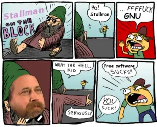 😎 c6d8a900 Richard Stallman Stallman
ON THE
BLOCK
५०!
Stallman,
FFFFUCK
GNU
WHAT THE HELL,
KID
Free software
SUCKS!!
YOU
SUCK!
SERIOUSLY stallman, gnu, software livre, desenho animado, quadrinhos telegram sticker