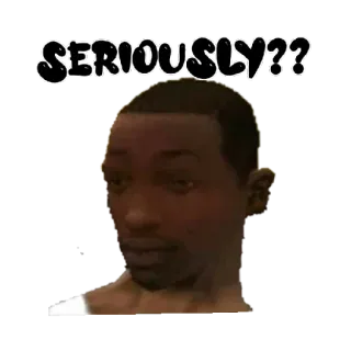 😄 b8fe477f SERIOUSLY?? pergunta, meme, expressão, dúvida, sério whatsapp sticker