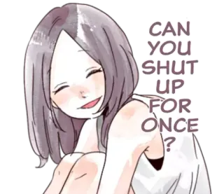 🙃 64921680 CAN YOU SHUT UP FOR ONCE? Gái anime, Im đi, Mỉa mai, Biểu cảm, Hoạt hình, Hài hước telegram sticker