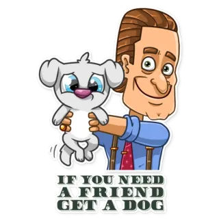 🐶 54eaeba8 IF YOU NEED A FRIEND GET A DOG dog, friend, pet, cartoon, text, sticker telegram sticker