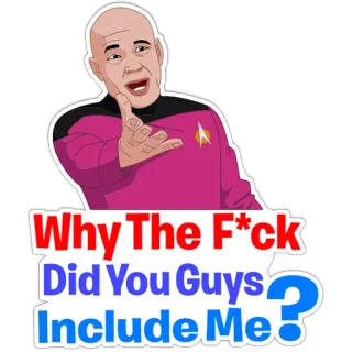 🤣 ca05b48e Why The F*ck Did You Guys Include Me? Schimpfwort, beleidigend, Star Trek, Meme telegram sticker