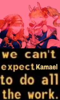 😡 ddbac121 Kamael we can't expect Kamael to do all the work. Meme, Humor, Figur, Arbeit whatsapp sticker