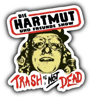 😘 5ddcd9e4 Die Hartmut und Freunde Show DIE HARTMUT UND FREUNDE SHOW
TRASH IS NOT DEAD Hartmut, Show, Trash, Deutsch, Humor, Comedy telegram sticker