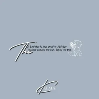 ⚜ d91ad219 A Birthday is just another 365-day
journey around the sun. Enjoy the trip.
The
KLAUS birthday, journey, sun, greeting, klaus, trip, celebration whatsapp sticker
