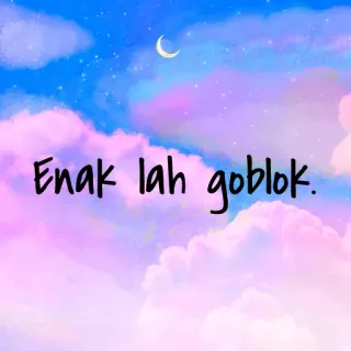 🍭 24ffd39d Enak lah goblok. 印尼语, 诅咒, 侮辱, 云, 天空 telegram sticker