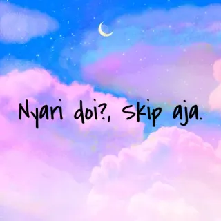 🍭 4430d46f Nyari doi?, skip aja. 云, 天空, 月亮, 异想天开, 励志, 建议, 引言 telegram sticker