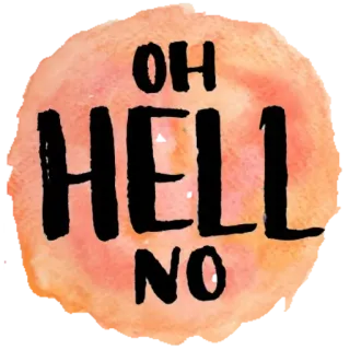 😙 caeca982 OH HELL NO 短语, 表达, 俚语, 搞笑, 表情包 telegram sticker