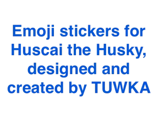 📝 c918e6ad Huscai Emoji stickers for Huscai the Husky, designed and created by TUWKA Husky, Pies, Naklejka, Emoji, Zwierzę telegram sticker