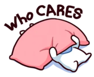 😒 e245670f WHO CARES e daí, indiferença, travesseiro, fofo, preguiçoso telegram sticker