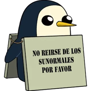 😂 b71453e2 Gunter Adventure Time NO REIRSE DE LOS SUNORMALES POR FAVOR penguin, cartoon, sign, message, humor, animation, animal telegram sticker