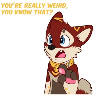 😮 115b07e8 YOU'RE REALLY WEIRD, YOU KNOW THAT? Мультфильм, Животное, Лиса, Странный, Фурри, Антропоморфный telegram sticker