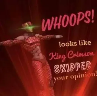 ⏩ a5fff6ea King Crimson JoJo's Bizarre Adventure WHOOPS! looks like King Crimson SKIPPED your opinion! King Crimson, Jojo, Anime, Überspringen, Meinung, Hoppla, Meme telegram sticker