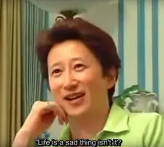 🙃 b350d2e0 Life is a sad thing isn't it? traurig, leben, zitat, mann, unterschrift, melancholie telegram sticker