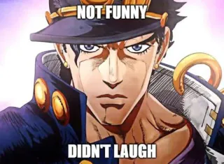 😈 80ff5d29 Jotaro Kujo JoJo's Bizarre Adventure NOT FUNNY
 DIDN'T LAUGH Meme, Anime, Lucu, JoJo's Bizarre Adventure, Jotaro Kujo whatsapp sticker
