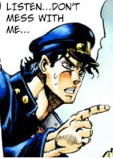 😥 bef7231d Jotaro Kujo JoJo's Bizarre Adventure LISTEN...DON'T MESS WITH ME... Anime, Manga, Jotaro, JoJo's Bizarre Adventure, Karakter, mengancam whatsapp sticker