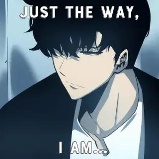 👽 288c468f JUST THE WAY, I AM... Anime, Citação, Solo Leveling, Manhwa, Expressão telegram sticker