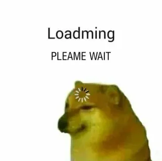 ⏳ c6958453 Loadming
PLEAME WAIT meme, doge, waiting, loading, humor whatsapp sticker