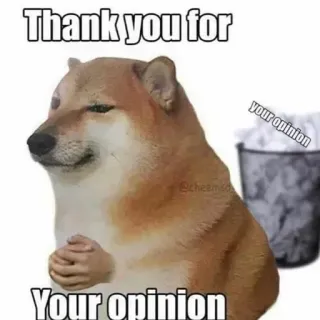 📝 ed44e607 Thank you for
Your opinion doge, meme, opinion, thank you, humor, dog whatsapp sticker