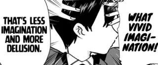 🤯 13139d28 THAT'S LESS IMAGINATION AND MORE DELUSION. WHAT VIVID IMAGINATION! Manga, Anime, Fantasie, Wahnvorstellung, Lebhaft telegram sticker