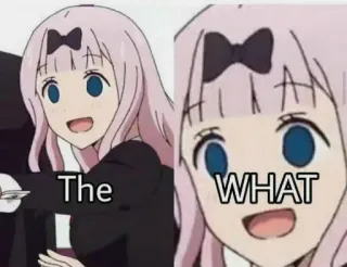 😦 5590dffb Chika Fujiwara Kaguya-sama: Love Is War The WHAT 애니메이션, 밈, 리액션, 치카 후지와라, 카구야 님은 고백받고 싶어 telegram sticker