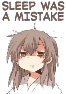 🛌 48c8bed9 SLEEP WAS A MISTAKE 睡眠, 累, 错误, 动漫, 精疲力尽, 卡通 telegram sticker