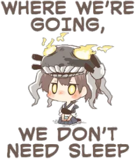 🛌 87335a47 WHERE WE'RE GOING, WE DON'T NEED SLEEP 动漫, Q版, 可爱, 睡眠, 励志 telegram sticker