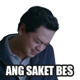 😔 e0a782f7 ANG SAKET BES sedih, menangis, emosional, tagalog, terluka, sakit, kesal whatsapp sticker