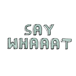 ☠ f2c4c9a2 SAY WHAAAT tekst, zin, slang, waaat whatsapp sticker