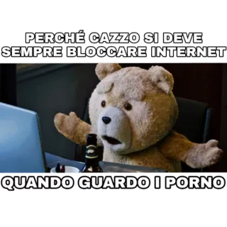 😒 1ffe748a PERCHÉ CAZZO SI DEVE SEMPRE BLOCCARE INTERNET QUANDO GUARDO I PORNO orso, internet, porno, testo, divertente, meme whatsapp sticker