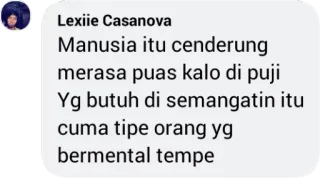 😇 48a401a6 Manusia itu cenderung
merasa puas kalo di puji
Yg butuh di semangatin itu
cuma tipe orang yg
bermental tempe индонезийский, цитата, сообщение whatsapp sticker