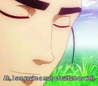 👍 2abf2c04 Ah, I see you're a man of culture as well. człowiek kultury, mem, anime, cytat telegram sticker